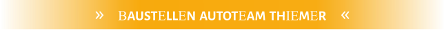 BAUSTELLEN AUTOTEAM THIEMER  